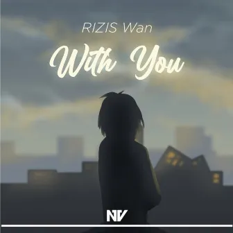 With You by RIZIS Wan