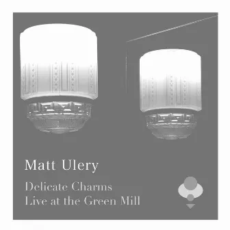 Delicate Charms Live at the Green Mill by Matt Ulery