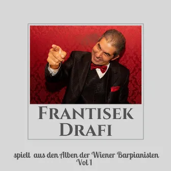 Frantisek Drafi spielt aus den Alben der Wiener Barpianisten, Vol. 1 by Frantisek Drafi