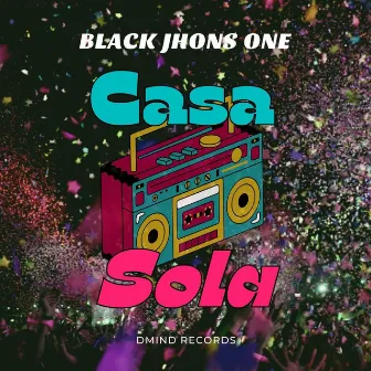 Casa Sola by Black Jhons One