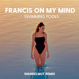 Swimming Pools (Wankelmut Remix) by Francis On My Mind