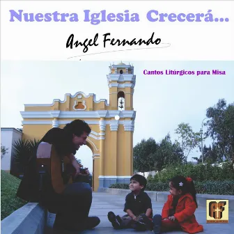 Nuestra Iglesia Crecerá by Angel Fernando