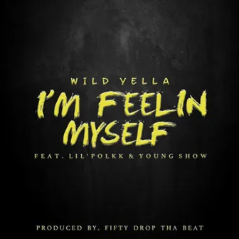 I'm Feelin Myself by Wild Yella