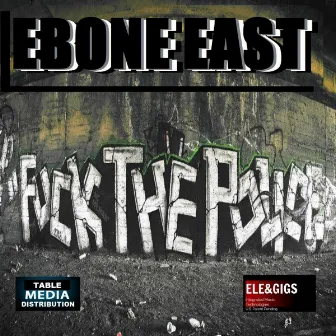 FUCK THE POLICE (FUCK 1X) by Ebone East