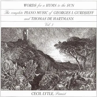 The Complete Piano Music of Georges I. Gurdjieff & Thomas de Hartmann, Vol. 3: Words for a Hymn to the Sun by Cecil Lytle