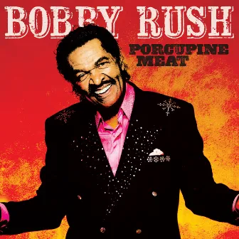 Porcupine Meat by Bobby Rush