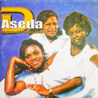 Aseda by Daughters of Glorious Jesus