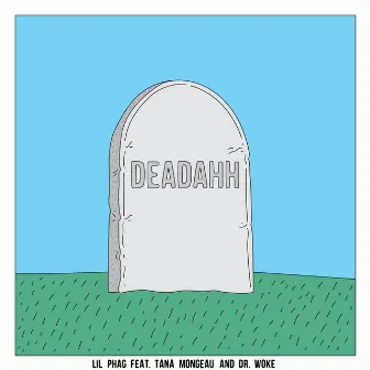 Deadahh by Dr. Woke