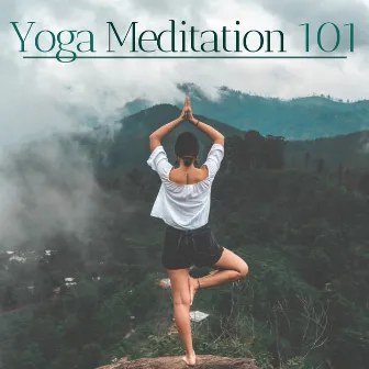 Yoga Meditation 101 - The Best Relaxing Music for Meditation, Yoga Classes by Yoga Music Academy