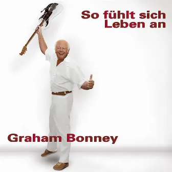 So fühlt sich Leben an (Re-Release) by Graham Bonney