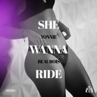 She Wanna Ride by Yonnie Beaubois