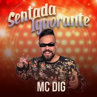 Sentada Ignorante by Mc Dig