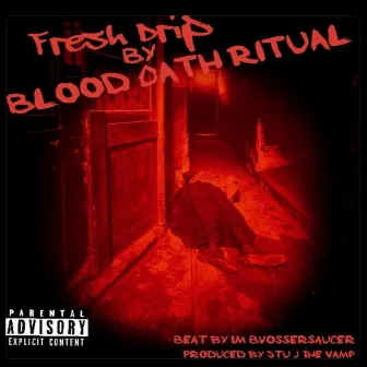 Fresh Drip by Blood Oath Ritual