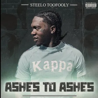 Ashes to Ashes by Steelo TooFooly