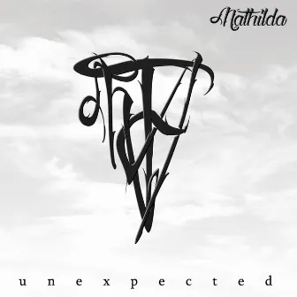 Unexpected by Mathilda