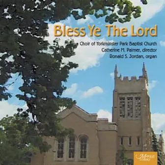 Bless Ye The Lord by Choir Of Yorkminster Park Baptist Church