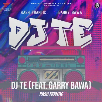 DJ Te by Rash Frantic