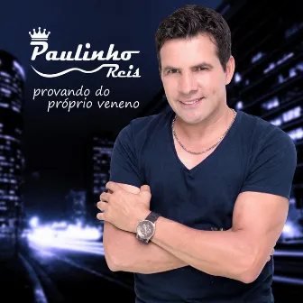 Provando do Próprio Veneno (feat. Giovani) by Paulinho Reis