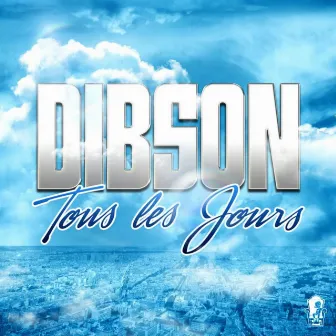 Tous les jours by Dibson