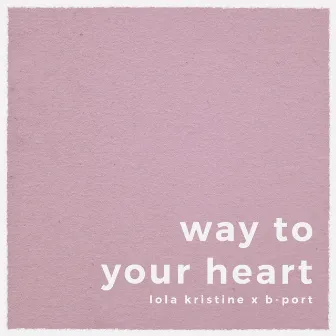 Way to Your Heart (B-Port remix) by Lola Kristine