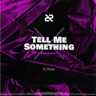 Tell Me Something by Reeze