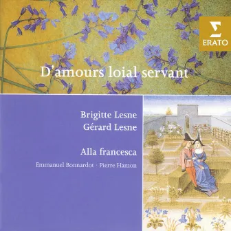 D'Amours loial servant - French and Italian Love Songs of the 14th-15th Centuries by Alla Francesca