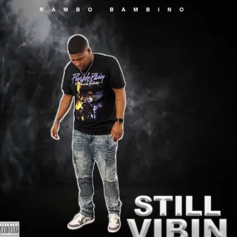 Still Vibin by Rambo Bambino