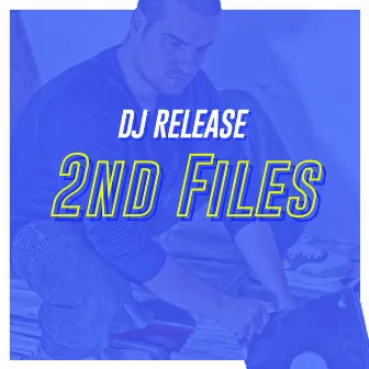 2Nd Files by DJ Release