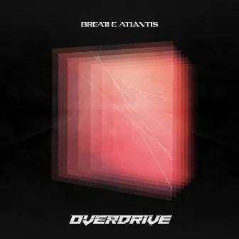 Overdrive by Breathe Atlantis