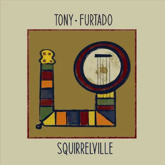 Squirrelville by Tony Furtado