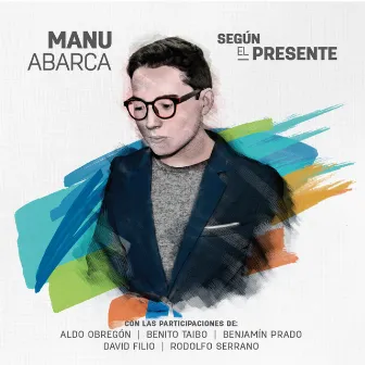 Según el Presente by Manu Abarca