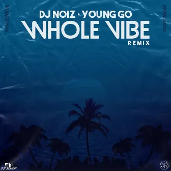 Whole Vibe (Remix) by Young Go