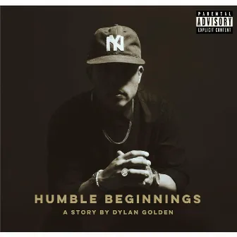 Humble Beginnings by Dylan Golden