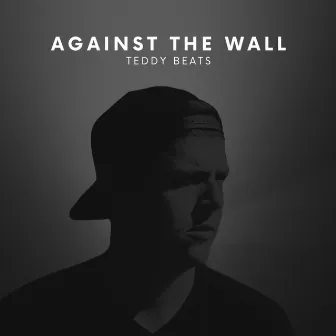 Against The Wall by Teddy Beats