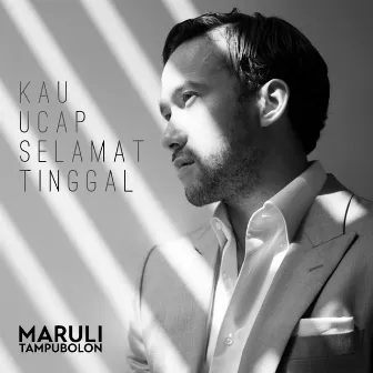 Kau Ucap Selamat Tinggal by Maruli Tampubolon