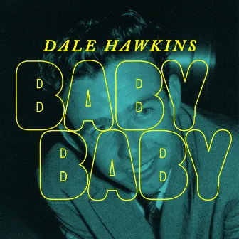 Baby Baby by Dale Hawkins