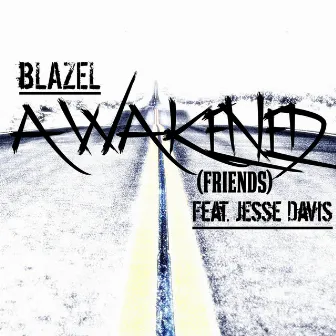 Awakened (Friends) [feat. Jesse Davis] by Blazel