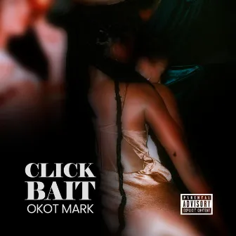 Clickbait by Okot Mark