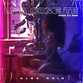 Una come te by Alex Noir