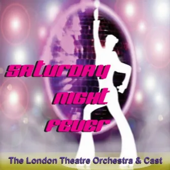 Saturday Night Fever by London Theatre Orchestra & Cast