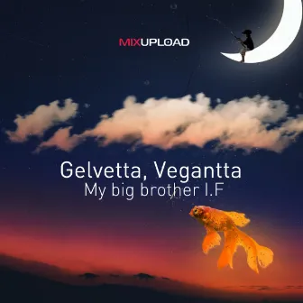 My big brother I.F by Gelvetta