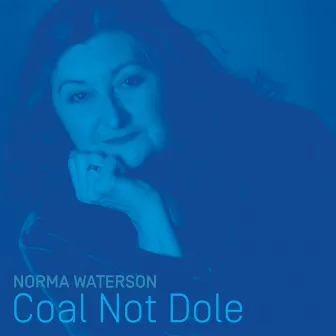 Coal Not Dole by Norma Waterson