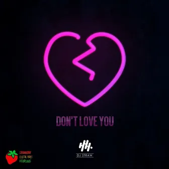 Don't Love You by DJ Straw