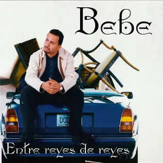 Entre Reyes de Reyes by Bebe