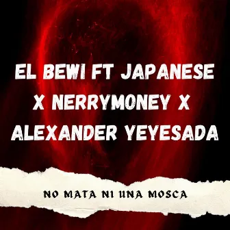 No Mata Ni Una Mosca by EL BEWI