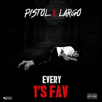 Every 1's Fav. by Pistol