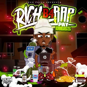 RICH B4 RAP by Pay Diggs