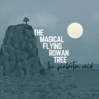 The Magical Flying Rowan Tree by The Pinkerton Raid