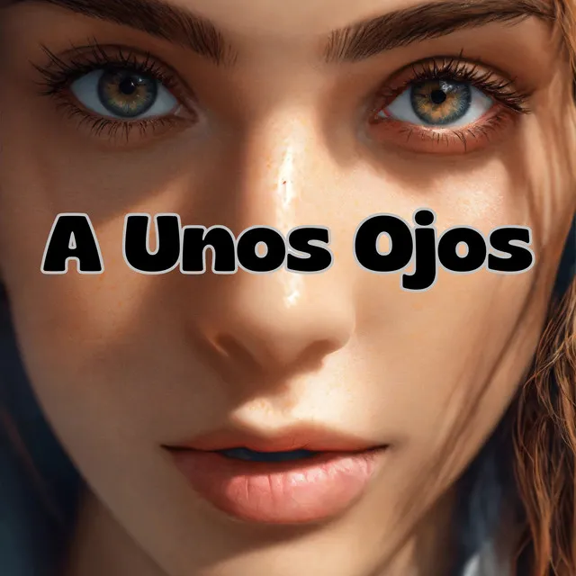 A Unos Ojos