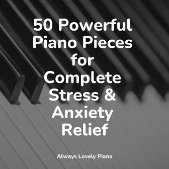 50 Melodies for a Calm and Peaceful Soul by Piano Relaxation Maestro